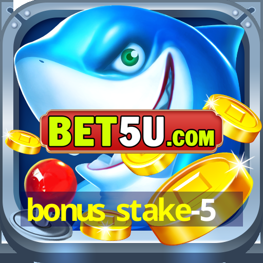 bonus stake